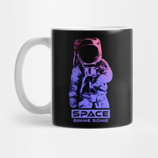 Space...Gimme some Mug